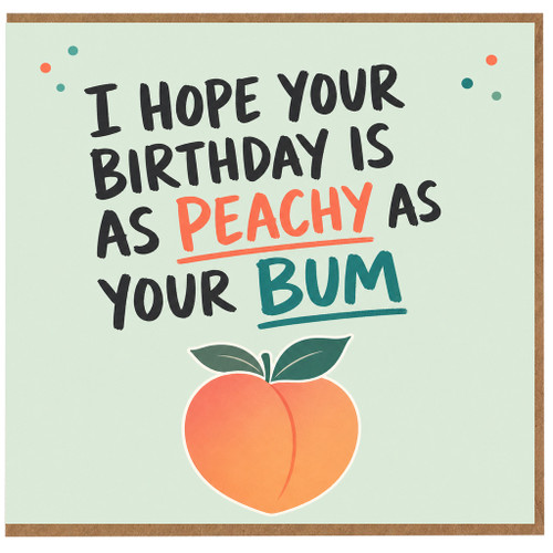 Birthday Card, Cheeky Peachy Bum Birthday Card