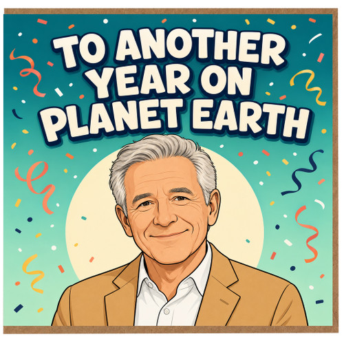 Birthday Card, To Another Year on Planet Earth Funny Birthday Card