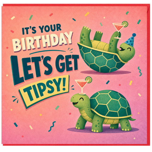 Birthday Card, Funny Turtle Birthday Card, It’s Your Birthday Let’s Get Tipsy