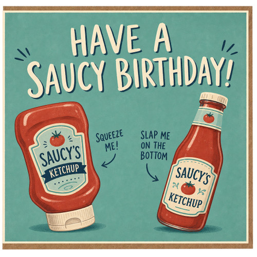 Birthday Card, Have a Saucy Birthday Card
