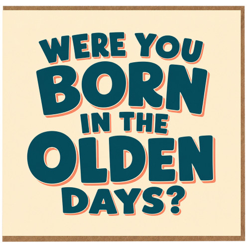 Birthday Card, Were You Born in the Olden Days?