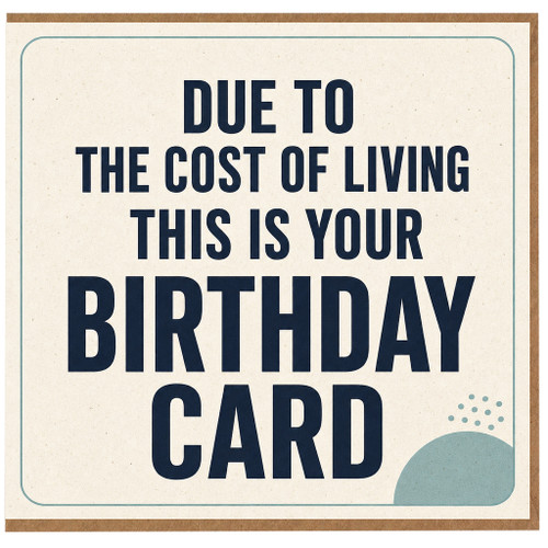 Birthday Card, Due to the Cost of Living This Is Your Birthday Card, Funny Humorous Card