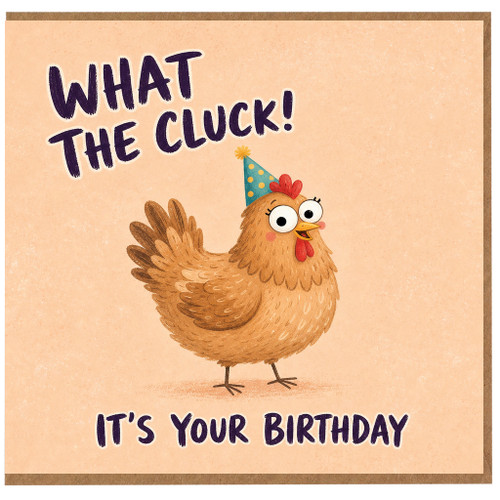Birthday Card, What The Cluck Funny Chicken Birthday Card