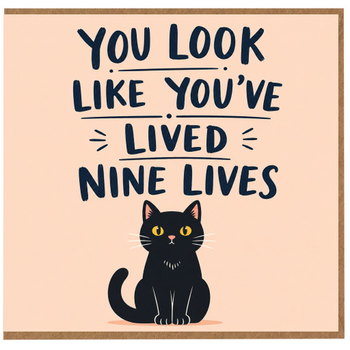 Birthday Card, You Look Like You've Lived Nine Lives