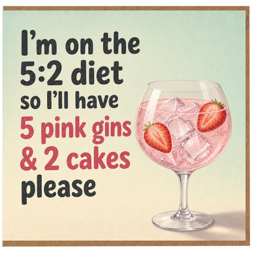 5th Birthday Card, I'm on the 5:2 Diet So I'll Have 5 Pink Gins & 2 Cakes Please