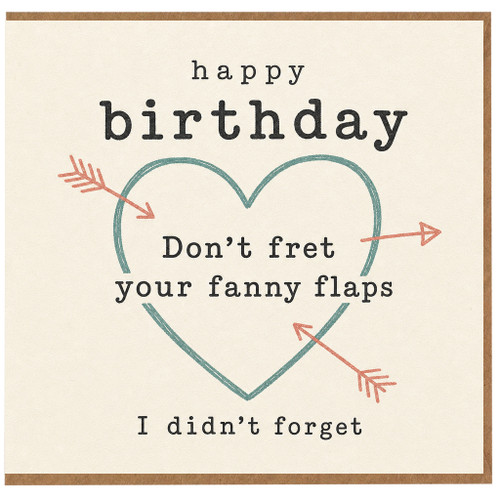Birthday Card, Happy Birthday Don't Fret Your Fanny Flaps Card