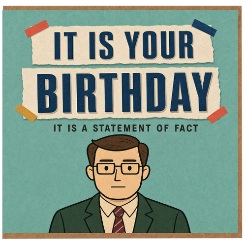Birthday Card, Funny It Is Your Birthday Card