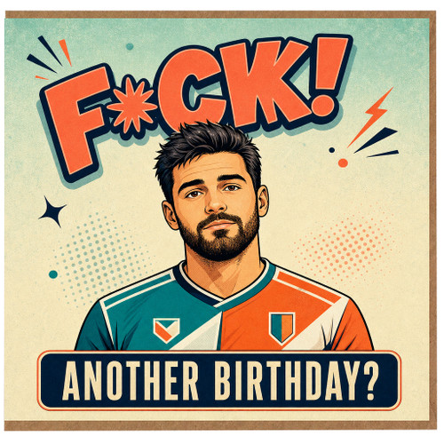 Birthday Card, Another Birthday? F*ck!