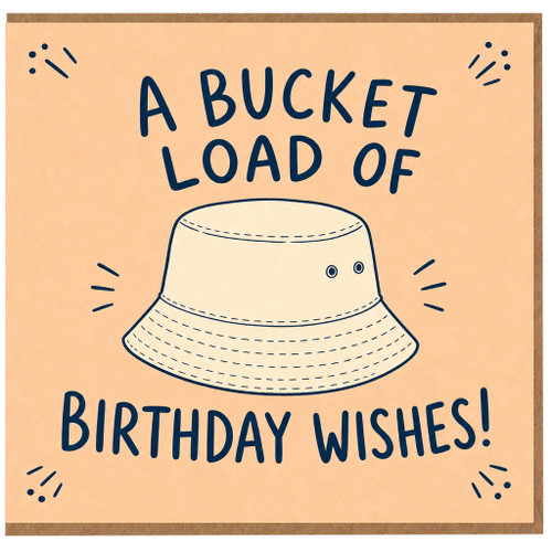 Birthday Card, A Bucket Load of Birthday Wishes Card