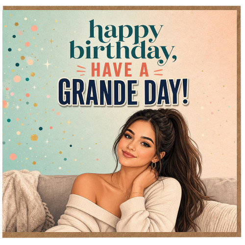 Birthday Card, Happy Birthday Have A Grande Day