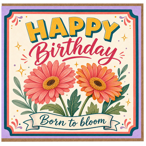 Birthday Card, Happy Birthday Born to Bloom Floral Card