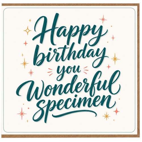 Birthday Card, for You Wonderful Specimen