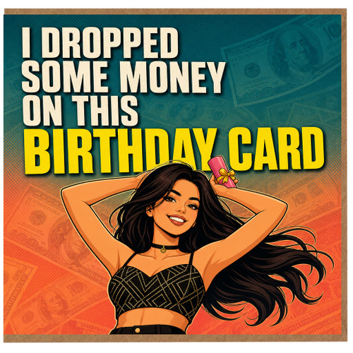 Birthday Card, I Dropped Some Money On This Birthday Card, Funny Money Birthday Card