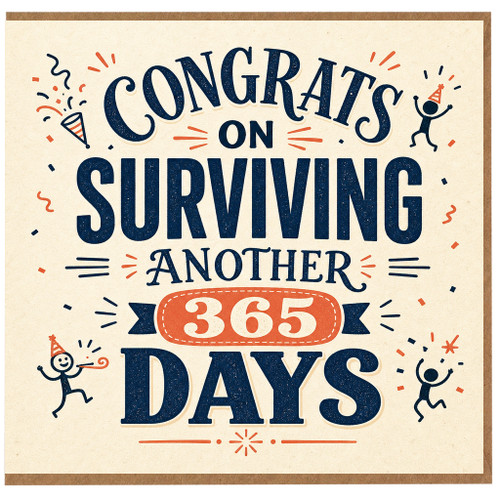 365th Birthday Card, Congrats on Surviving Another 365 Days Humorous Birthday Card