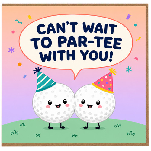 Birthday Card, Can't Wait to Par - Tee With You Funny Greeting Card