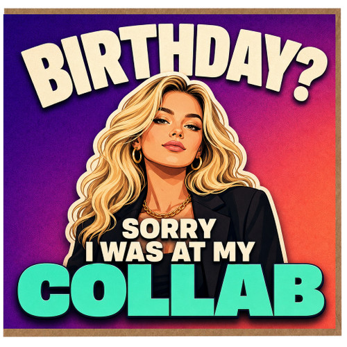 Birthday Card, Birthday Sorry I Was At My Collab Card