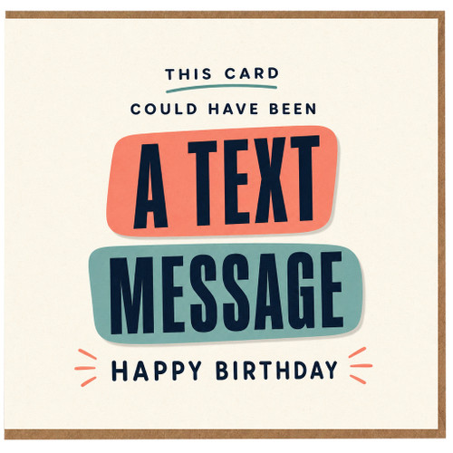 Birthday Card, This Card Could Have Been A Text Message Happy Birthday Card