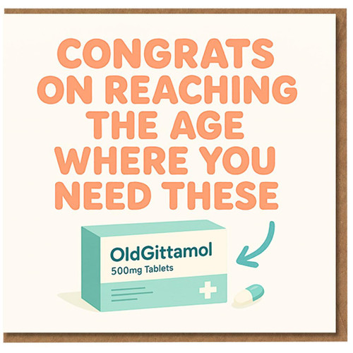 Funny Birthday Card - Congrats On Reaching The Age Where You Need These, OldGittamol 500mg Tablets Parody, Cheeky Humour for Milestone Birthdays