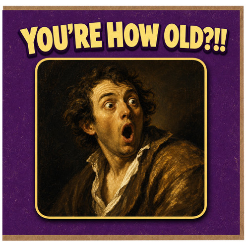 Birthday Card, You're How Old?!! Shocked Portrait Card