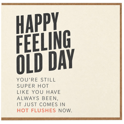 Birthday Card, Happy Feeling Old Day Humour Card