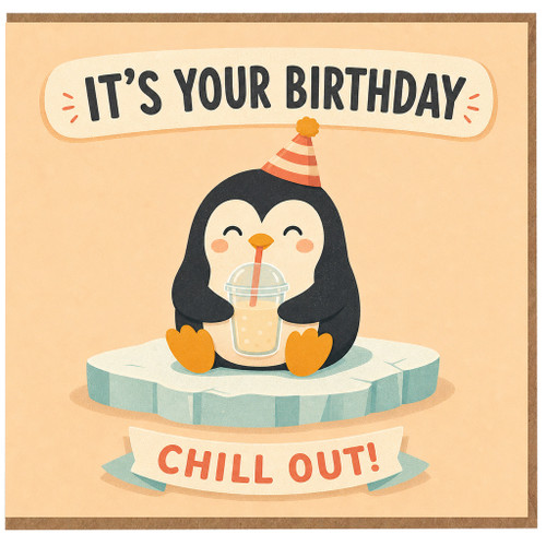 Birthday Card, Funny Penguin Birthday Card, Chill Out Birthday Card