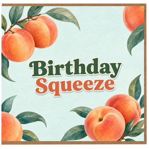 Birthday Card, Birthday Squeeze Peach Card