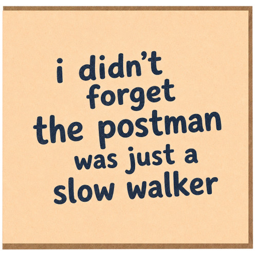 Birthday Card, Funny Apology Card for Him or Her, i didn't forget the postman was just a slow walker