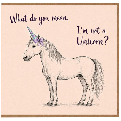 Birthday Card, Funny Horse Greeting Card, What Do You Mean I'm Not a Unicorn?