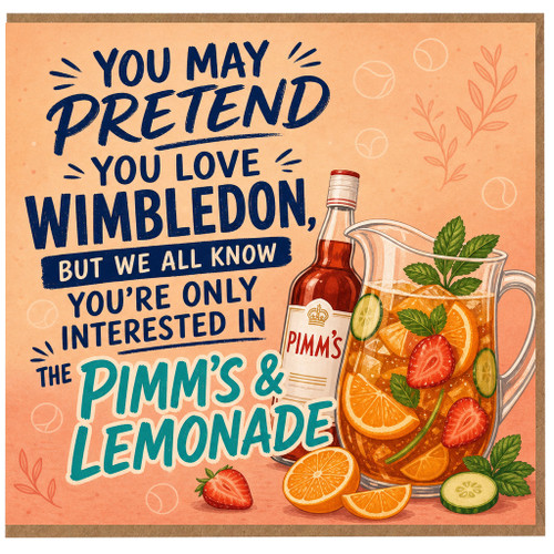 Birthday Card, You May Pretend You Love Wimbledon But We All Know You're Only Interested in the Pimm's & Lemonade Card