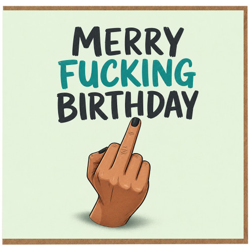 Birthday Card, Funny Rude Middle Finger Card, Merry Fucking Birthday