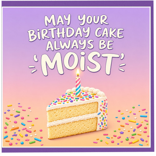 Birthday Card, Funny Moist Cake Birthday Card