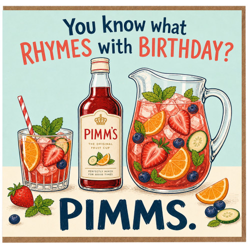 Birthday Card, You Know What Rhymes With Birthday? PIMMS Card