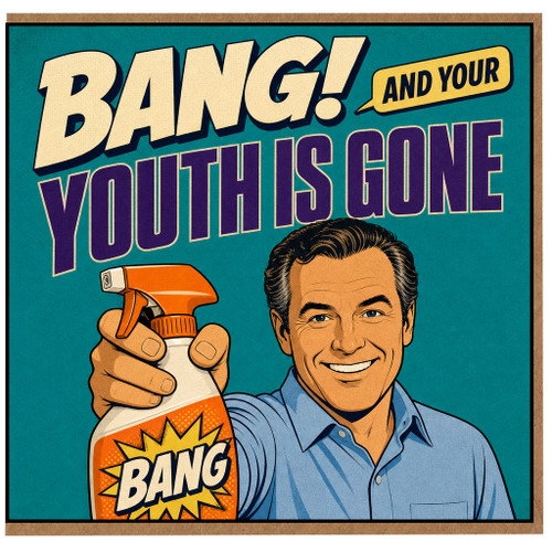 Birthday Card, Bang! And Your Youth Is Gone Funny Retro Card