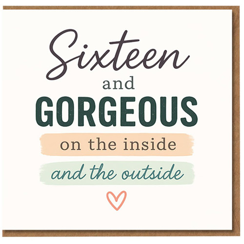 16th Birthday Card for Her - Sixteen and Gorgeous on the Inside and the Outside - Cute Teen Girl Card for Daughter, Niece, Granddaughter or Friend