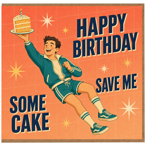 Birthday Card, Happy Birthday Save Me Some Cake Card