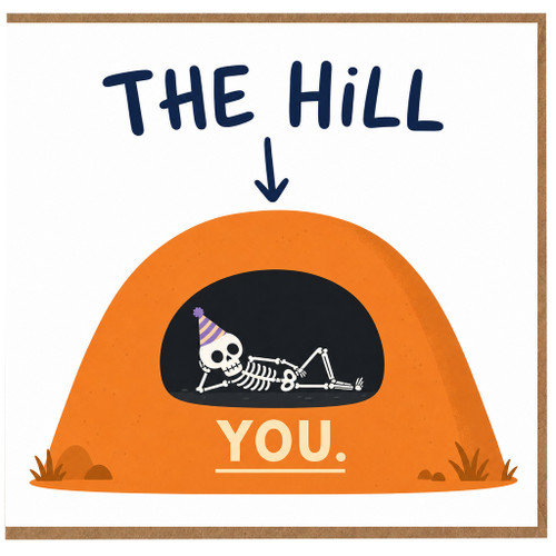 Birthday Card, The Hill You Skeleton Joke Card