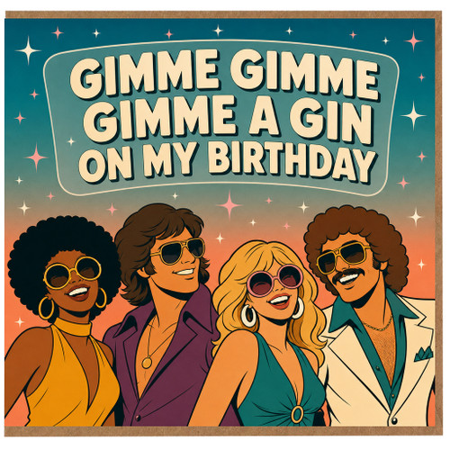 Birthday Card, Gimme Gimme Gimme A Gin On My Birthday Card
