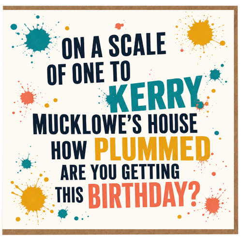Birthday Card, Funny Birthday Card for Her or Him, On a Scale of One to Kerry Mucklowe’s House How Plummed Are You Getting This Birthday?