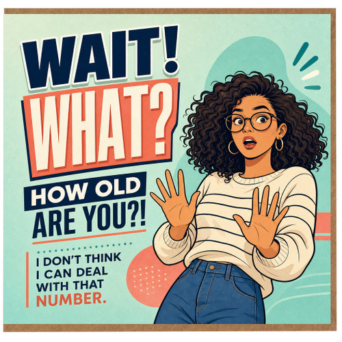 Birthday Card, Wait! What? How Old Are You?! Funny Age Joke Card