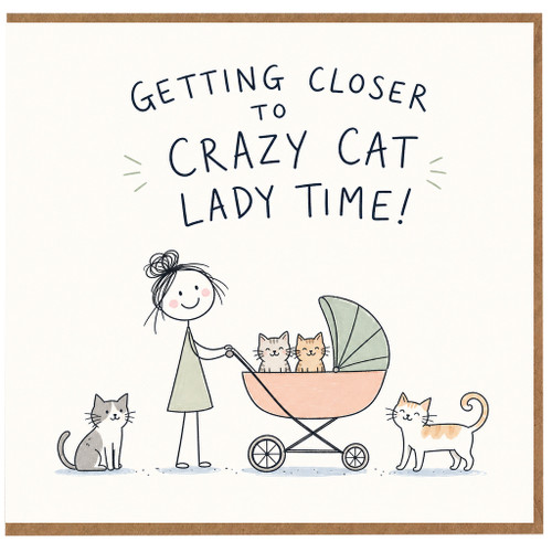Birthday Card, Funny Getting Closer to Crazy Cat Lady Time Card