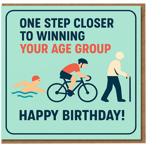 Funny Birthday Card - One Step Closer to Winning Your Age Group - Triathlon Humour with Swimmer, Cyclist & Walking Stick Gag - For Friends, Family, Him or Her