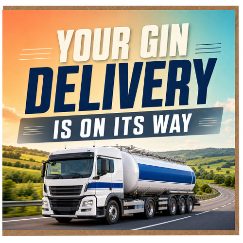 Birthday Card, Your Gin Delivery Is On Its Way Card