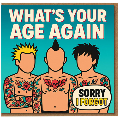 Funny Birthday Card - What's Your Age Again? Sorry I Forgot - Tattooed Punk Trio Illustration - Humorous Belated Theme for Friends & Mates