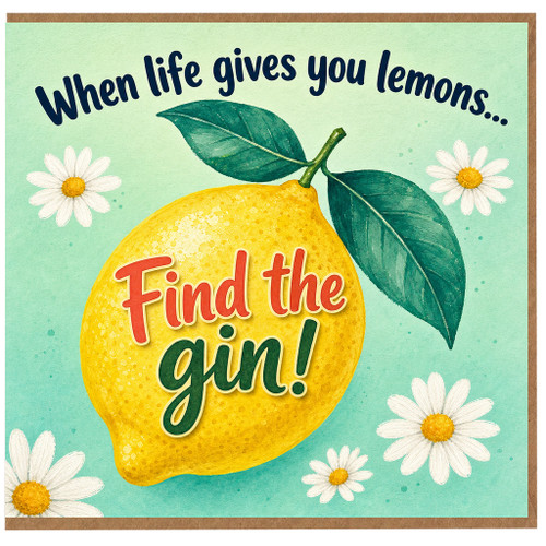 Birthday Card, When Life Gives You Lemons Find the Gin Card