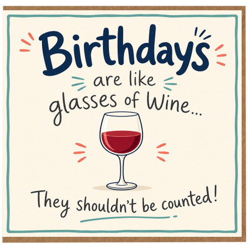 Birthday Card, Birthdays Are Like Glasses of Wine Humorous Birthday Greeting Card