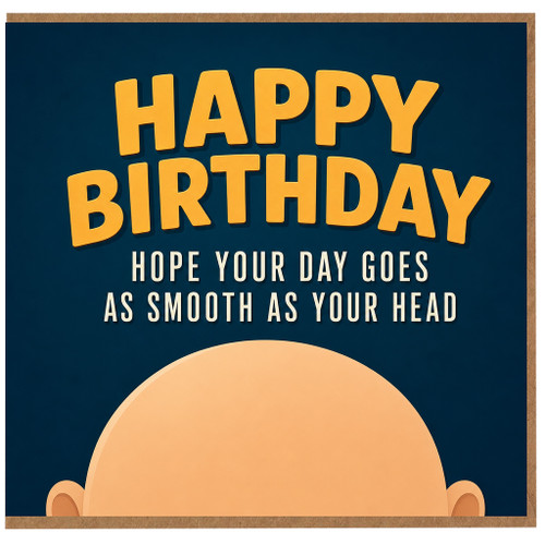 Birthday Card, Happy Birthday Card for Him or Her, Smooth as Your Head Joke Card