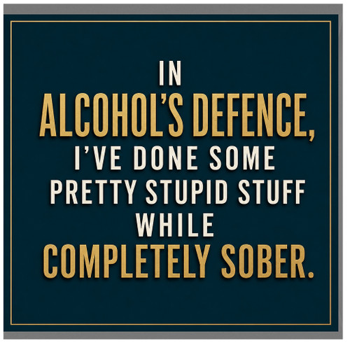 Birthday Card, In Alcohol's Defence Joke Card