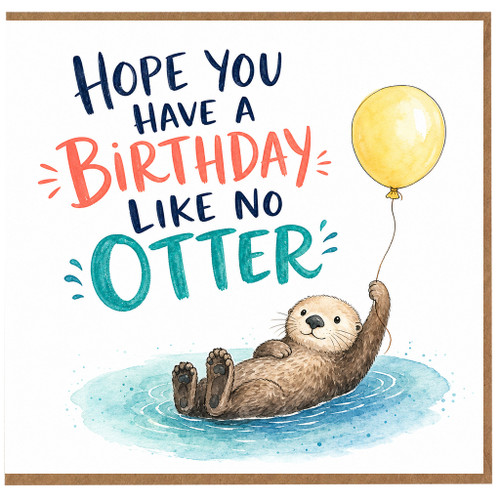 Birthday Card, Hope You Have a Birthday Like No Otter Otter Birthday Card