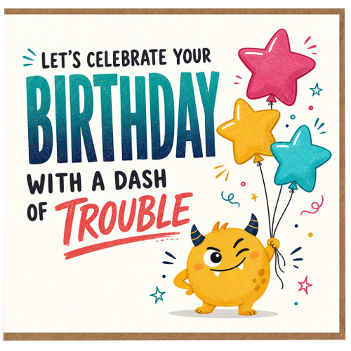 Birthday Card, Let's Celebrate Your Birthday With a Dash of Trouble Funny Birthday Card