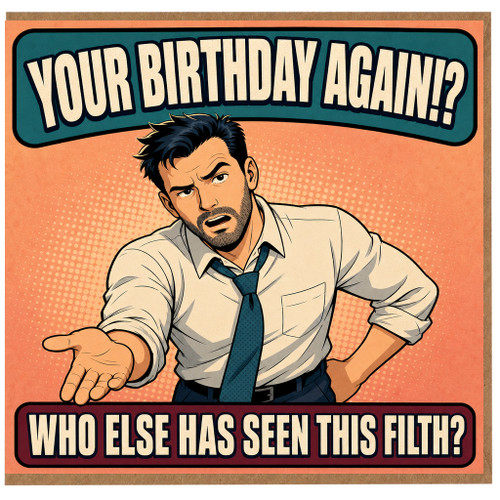 Birthday Card, Funny Your Birthday Again? Comic Style Card